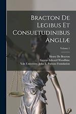 Bracton De Legibus Et Consuetudinibus Angliæ; Volume 1