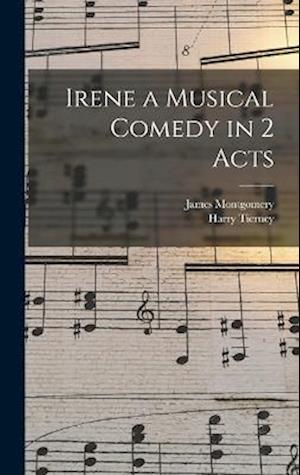 Irene a Musical Comedy in 2 Acts