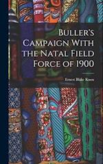 Buller's Campaign With the Natal Field Force of 1900 