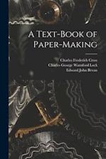 A Text-Book of Paper-Making 