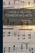 Irene a Musical Comedy in 2 Acts 