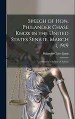 Speech of Hon. Philander Chase Knox in the United States Senate, March 1, 1919: Constitution of League of Nations 