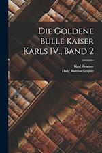 Die Goldene Bulle Kaiser Karls IV., Band 2