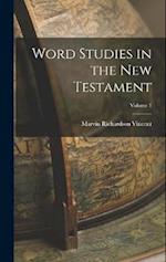 Word Studies in the New Testament; Volume 1 
