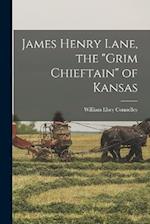James Henry Lane, the "Grim Chieftain" of Kansas 