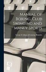 Manual of Boxing, Club Swinging and Manly Sports 