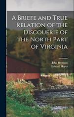 A Briefe and True Relation of the Discouerie of the North Part of Virginia 