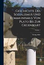 Geschichte des Sozialismus und Kommunismus von Plato bis zur Gegenwart; Volume 1