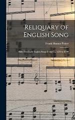Reliquary of English Song; Fifty-two Early English Songs From ca. 1250 to 1700 