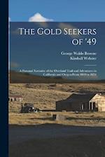 The Gold Seekers of '49; a Personal Narrative of the Overland Trail and Adventures in California and Oregon From 1849 to 1854 