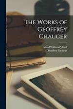 The Works of Geoffrey Chaucer 