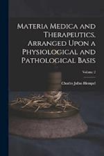 Materia Medica and Therapeutics, Arranged Upon a Physiological and Pathological Basis; Volume 2 