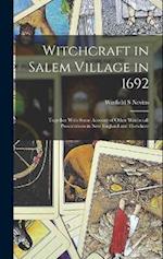 Witchcraft in Salem Village in 1692: Together With Some Account of Other Witchcraft Prosecutions in New England and Elsewhere 