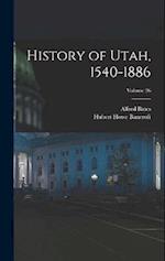 History of Utah, 1540-1886; Volume 26 