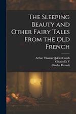 The Sleeping Beauty and Other Fairy Tales From the old French 
