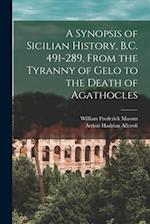 A Synopsis of Sicilian History, B.C. 491-289, From the Tyranny of Gelo to the Death of Agathocles 