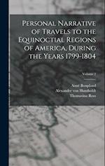 Personal Narrative of Travels to the Equinoctial Regions of America, During the Years 1799-1804; Volume 2 