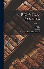 Rig-Veda-Sanhita: The Sacred Hymns of The Brahmans; Volume 1 