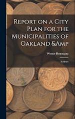 Report on a City Plan for the Municipalities of Oakland & Berkeley 