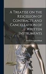 A Treatise on the Rescission of Contracts and Cancellation of Written Instruments 