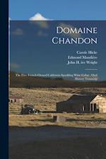 Domaine Chandon: The First French-owned California Sparkling Wine Cellar : Oral History Transcrip 