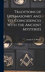 Traditions of Freemasonry and its Coincidences With the Ancient Mysteries 