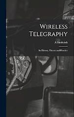 Wireless Telegraphy; its History, Theory and Practice 