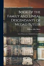 Book of the Family and Lineal Descendants of Medad Butler: Late of Stuyvesant, Columbia County, N.Y 