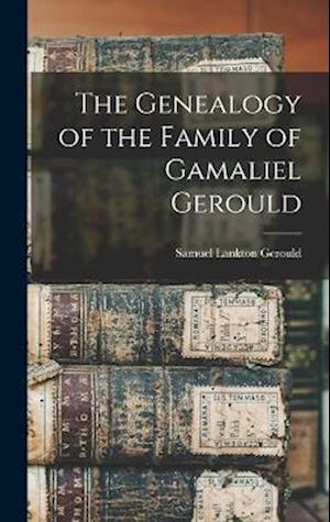 The Genealogy of the Family of Gamaliel Gerould