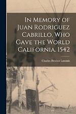 In Memory of Juan Rodriguez Cabrillo, who Gave the World California. 1542 