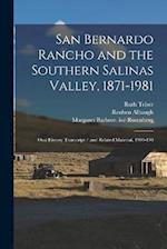 San Bernardo Rancho and the Southern Salinas Valley, 1871-1981: Oral History Transcript / and Related Material, 1980-198 