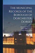 The Municipal Records of the Borough of Dorchester, Dorset 