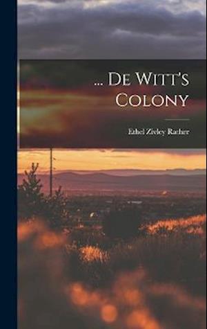 ... De Witt's Colony