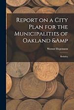 Report on a City Plan for the Municipalities of Oakland & Berkeley 