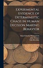 Experimental Evidence of Deterministic Chaos in Human Decision Making Behavior 