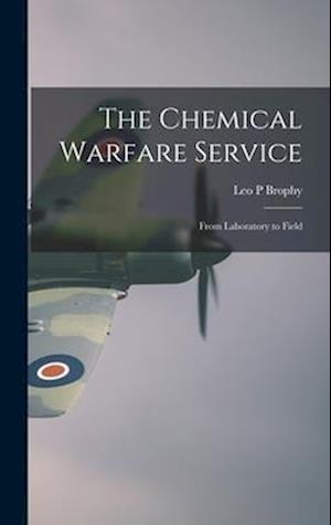 The Chemical Warfare Service; From Laboratory to Field