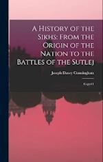A History of the Sikhs: From the Origin of the Nation to the Battles of the Sutlej: Copy#1 