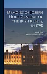 Memoirs of Joseph Holt, General of the Irish Rebels, in 1798: V. 2 
