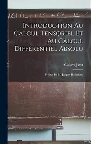 Introduction au calcul tensoriel et au calcul différentiel absolu; préface de m. Jacques Hadamard