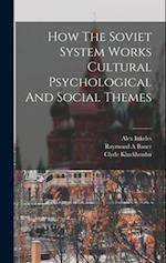 How The Soviet System Works Cultural Psychological And Social Themes 