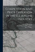 Competition and Price Dispersion in the U.S. Airline Industry 