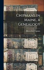 Chipmans in Maine, a Genealogy 