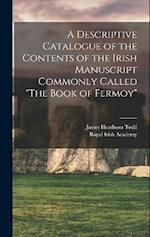 A Descriptive Catalogue of the Contents of the Irish Manuscript Commonly Called "The Book of Fermoy" 