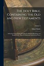 The Holy Bible, Containing the Old and New Testaments: Authorized Translations, Including the Marginal Readings and Parallel Texts, With a Commentary 
