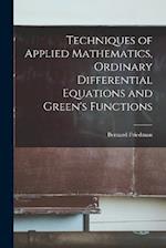 Techniques of Applied Mathematics, Ordinary Differential Equations and Green's Functions 