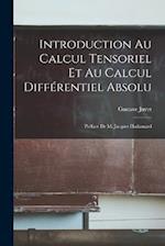 Introduction au calcul tensoriel et au calcul différentiel absolu; préface de m. Jacques Hadamard