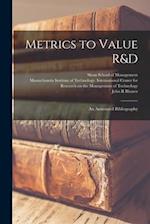 Metrics to Value R&D: An Annotated Bibliography 