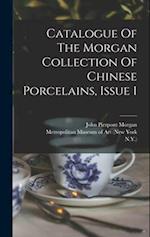Catalogue Of The Morgan Collection Of Chinese Porcelains, Issue 1 