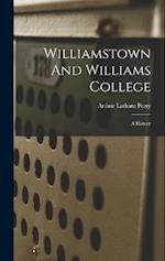 Williamstown And Williams College: A History 