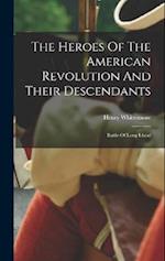 The Heroes Of The American Revolution And Their Descendants: Battle Of Long Island 